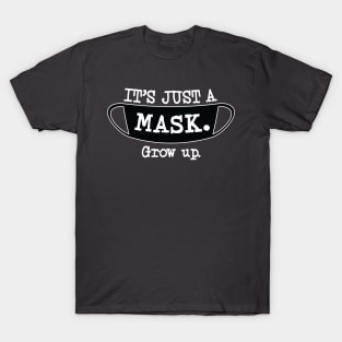 It's Just a Mask. Grow up. (Light Color) T-Shirt